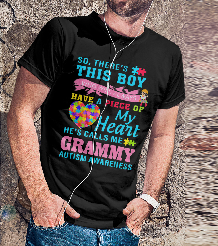 So There's This Boy Who Will Always Have A Piece Of My Heart He's Calls Me Grammy Autism Awareness T-Shirt