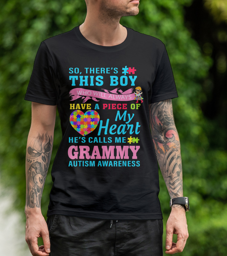 So There's This Boy Who Will Always Have A Piece Of My Heart He's Calls Me Grammy Autism Awareness T-Shirt