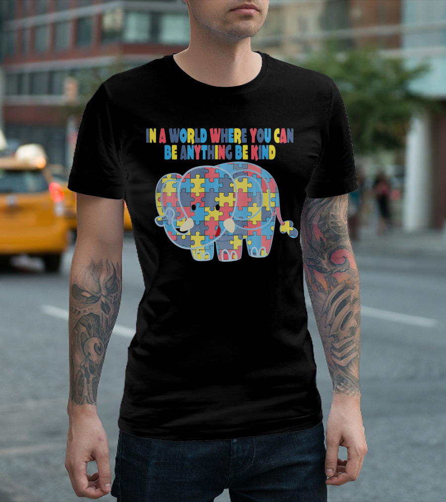 In a World Where You Can Be Anything Be Kind Autism Elephant Awareness Dad T-Shirt