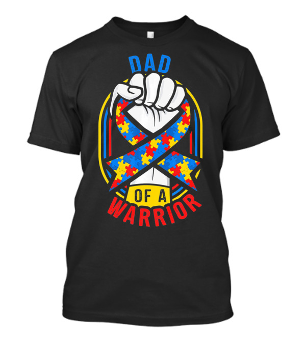 Dad Of A Warrior Autism Awareness Puzzle Ribbon Fist T-Shirt