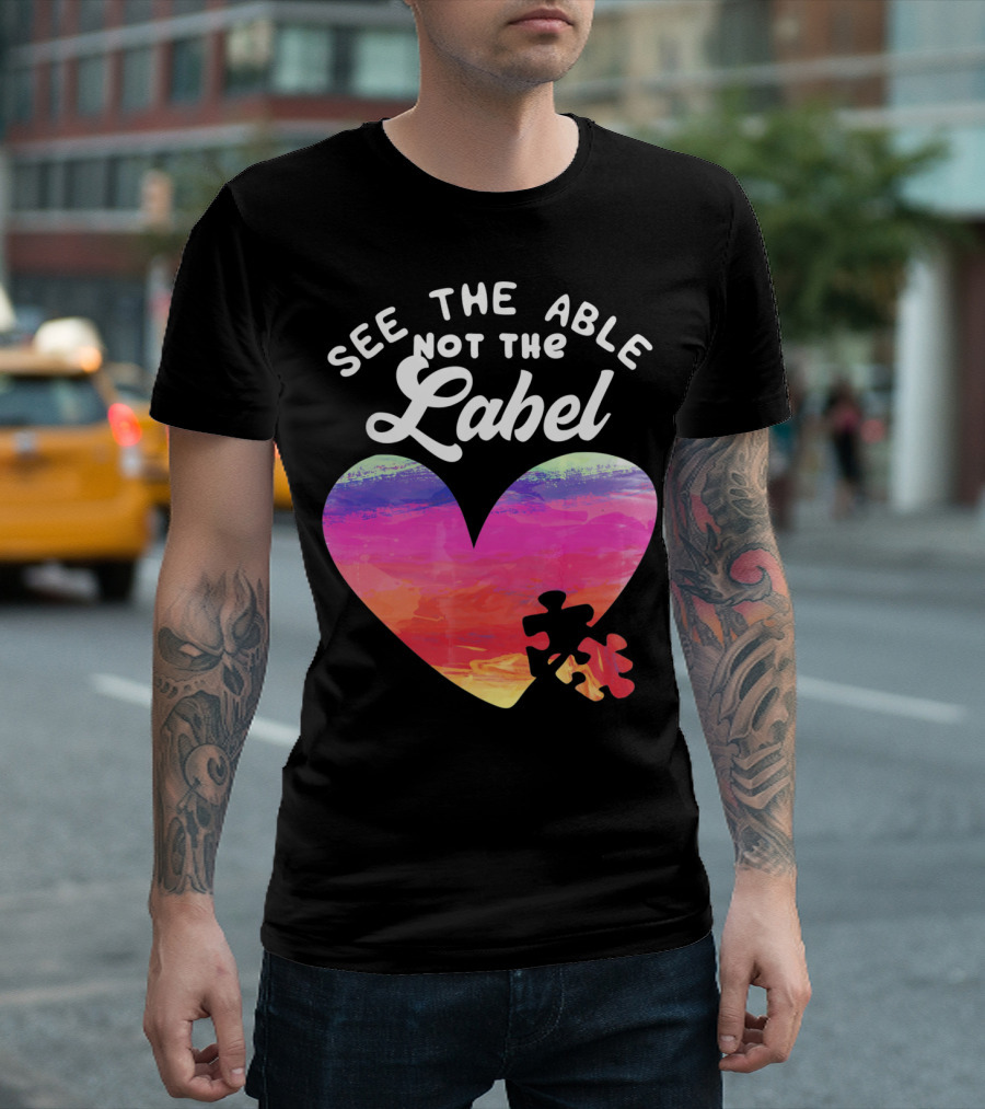 See The Able Not The Label Heart Autism Awareness T-Shirt