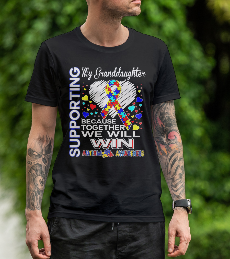 Supporting My Granddaughter Autism Awareness Because Together We Will Win T-Shirt