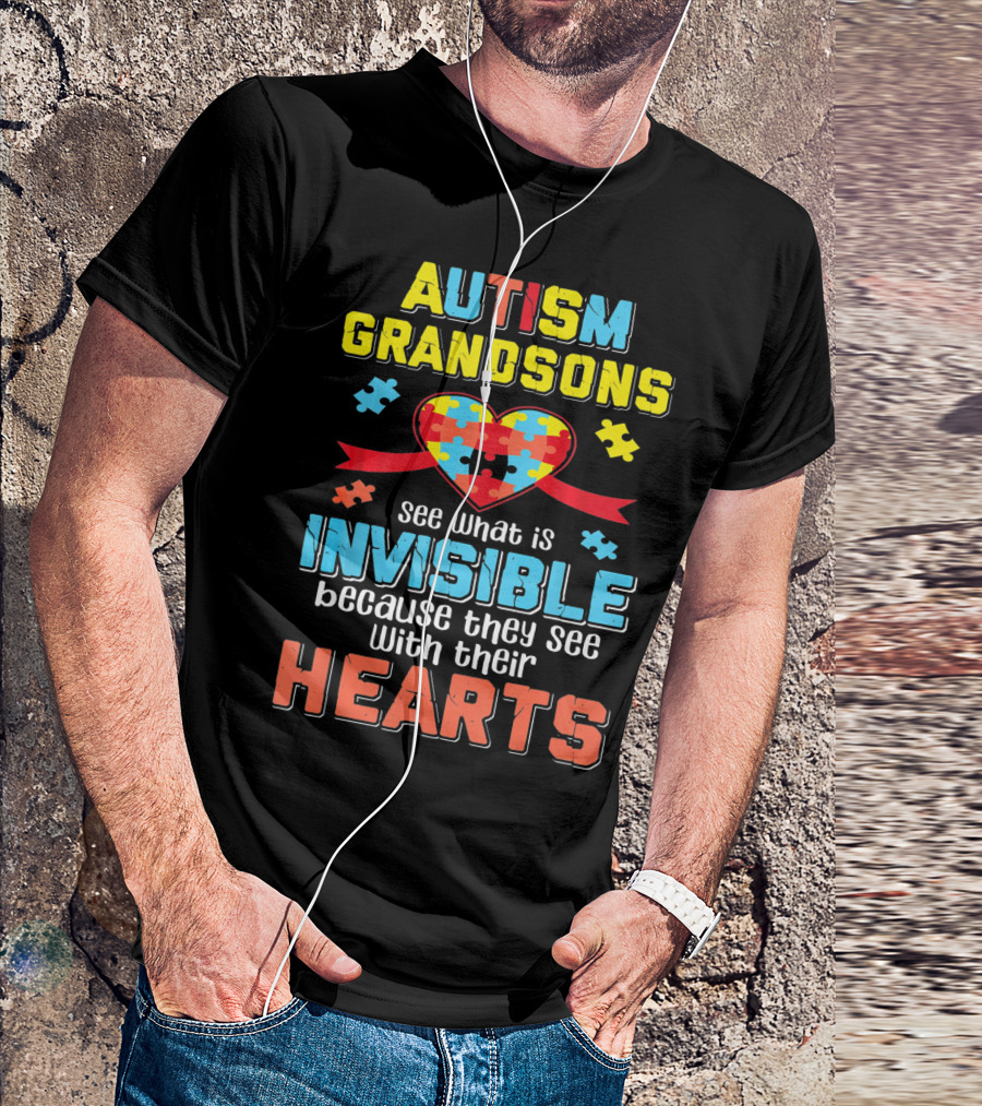 Autism Awareness Grandsons See What Is Invisible With Their Hearts T-Shirt