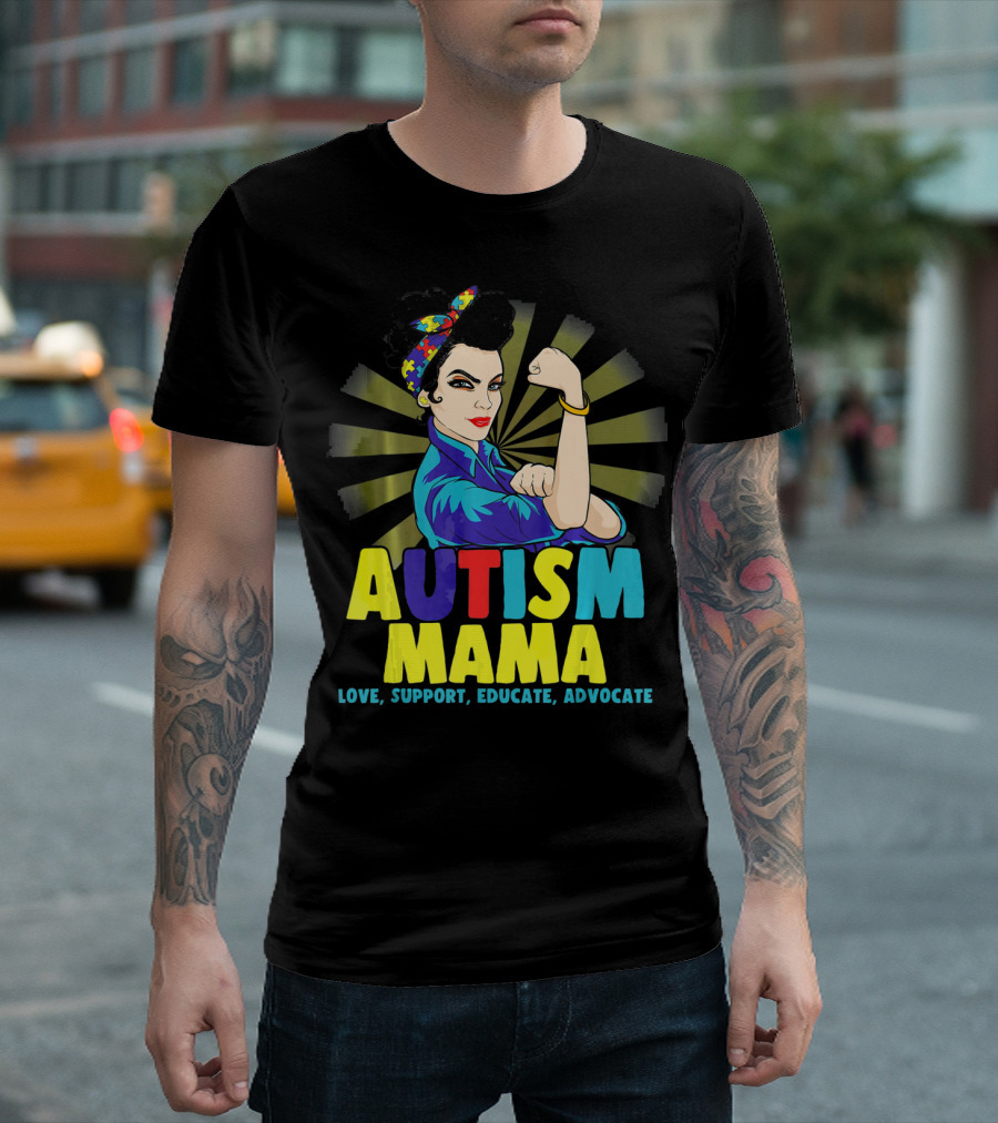 AUTISM MAMA Love Support Educate Advocate Strong T-Shirt