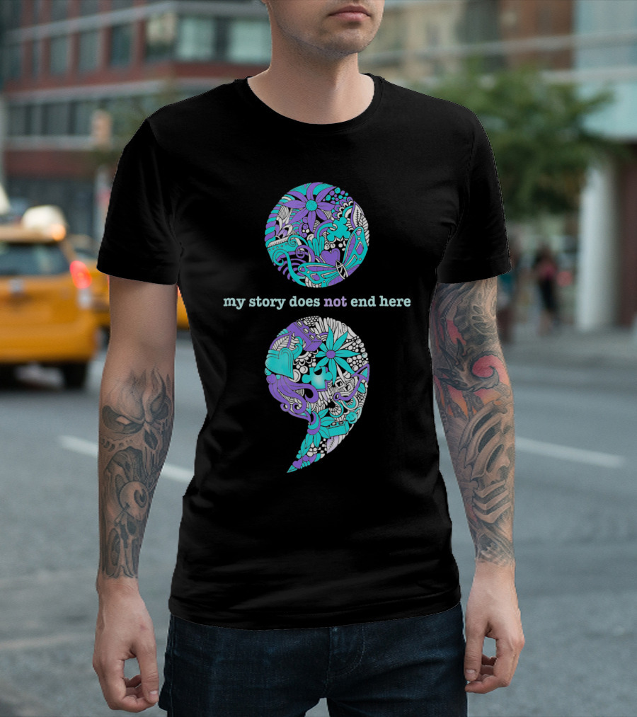 Suicide Prevention And Depression Awareness My Story Does Not End Here T-Shirt