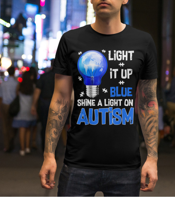 Light It Up Blue Shine A Light On Autism Light Bulb World Map T-Shirt