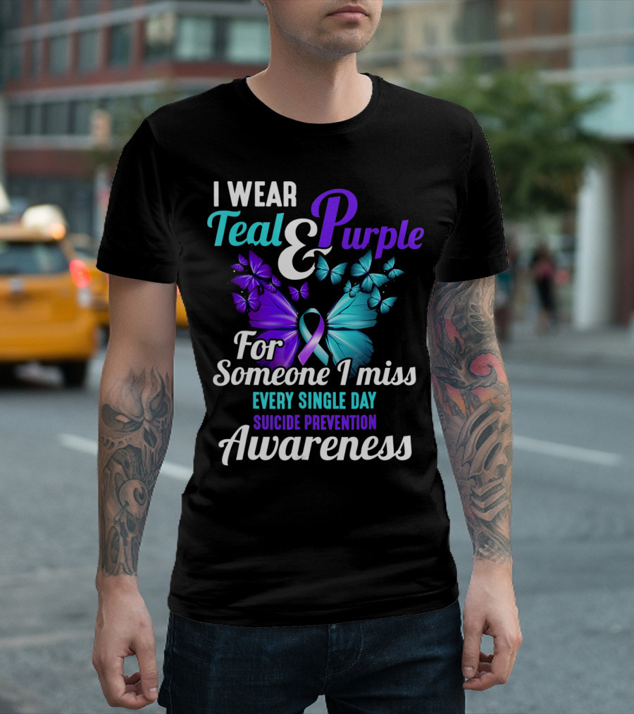 I Wear Teal and Purple for Someone I Miss Every Single Day Suicide Prevention Awareness T-Shirt