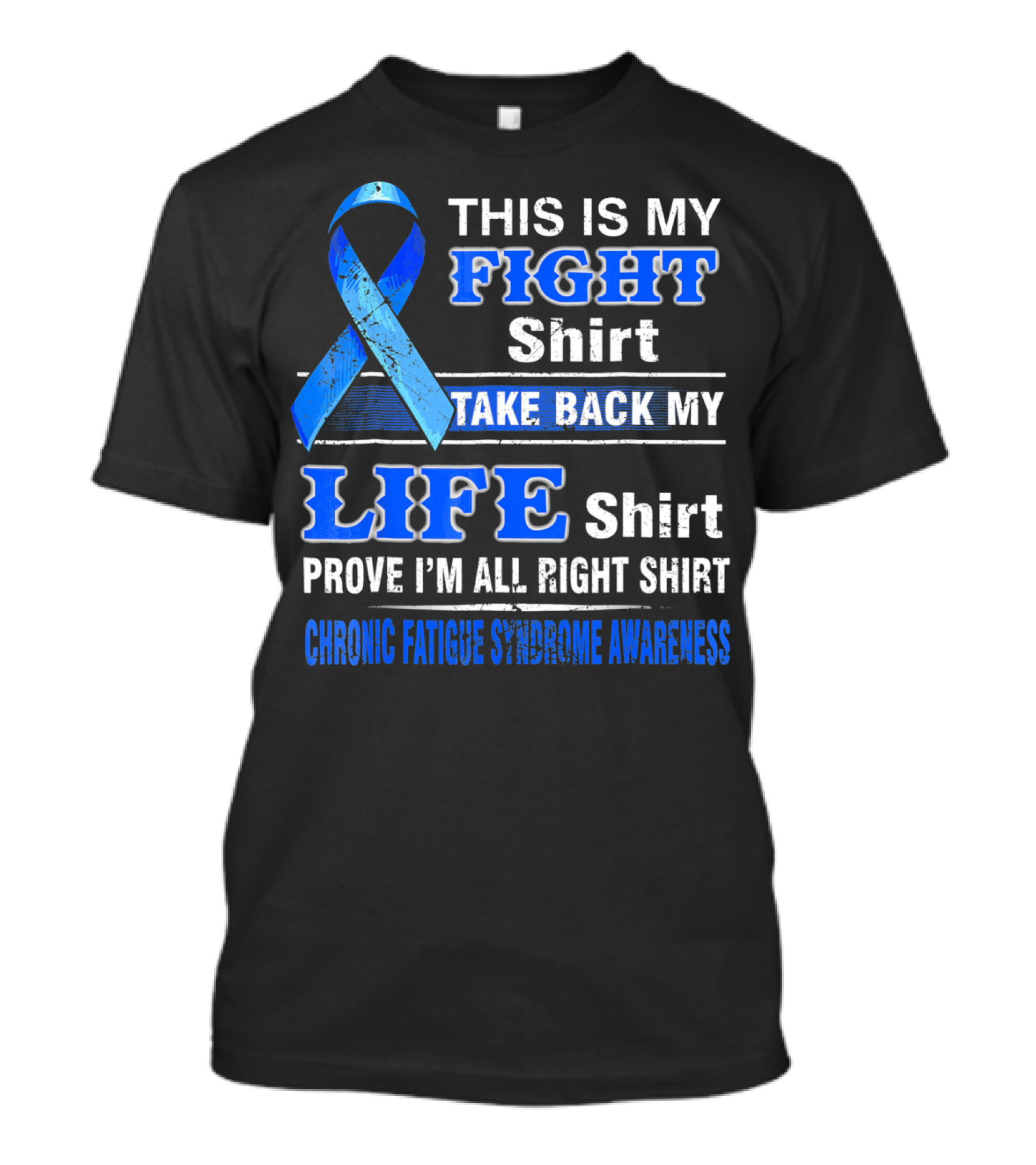 This Is My Fight Shirt Take Back My Life Shirt Prove I'm All Right Shirt Chronic Fatigue Syndrome Awareness T-Shirt