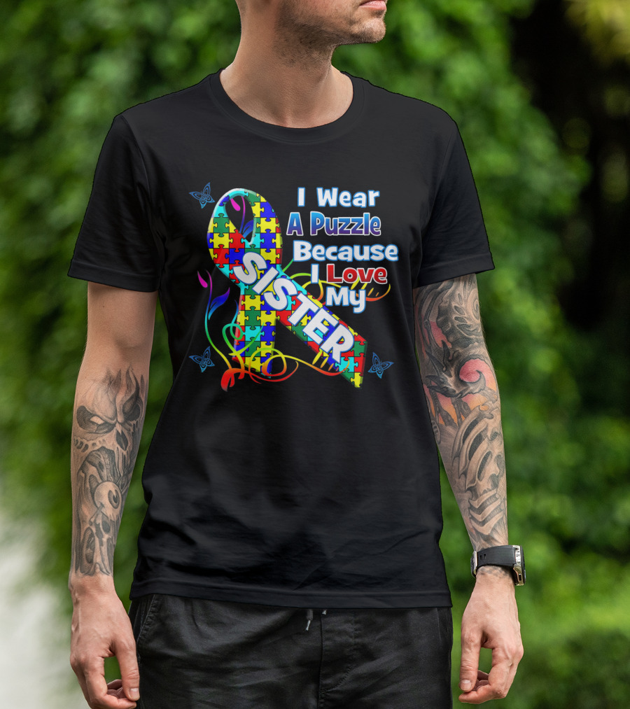 I Wear A Puzzle Because I Love My Sister Autism Awareness T-Shirt