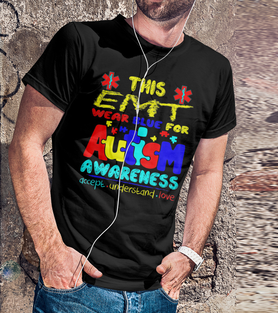THIS EMT WEAR BLUE FOR AUTISM AWARENESS ACCEPT UNDERSTAND LOVE T-Shirt