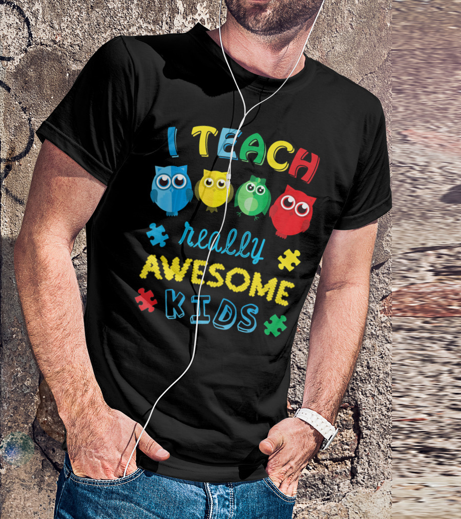I Teach Really Awesome Kids Autism Teacher Awareness Cute Owl T-Shirt