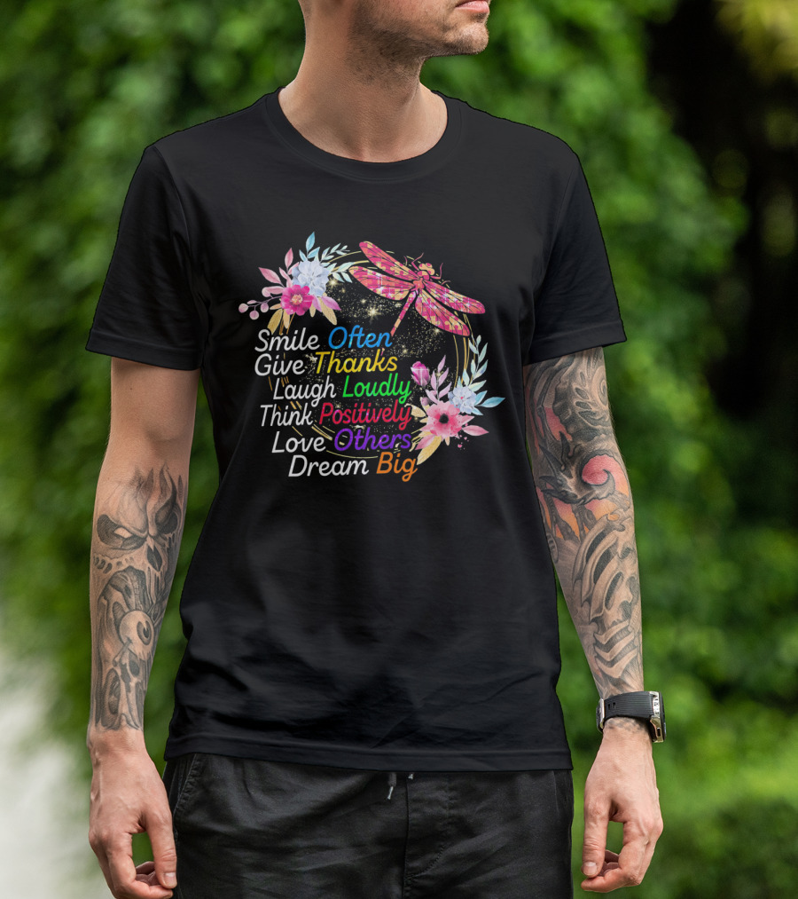 Smile Often Give Thanks Laugh Loudly Think Positively Love Others Dream Big Dragonfly Floral Wreath T-Shirt