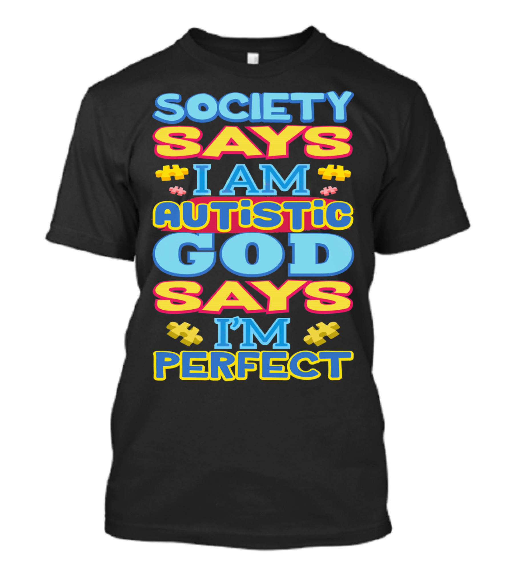 Society Says I Am Autistic God Says I'm Perfect T-Shirt
