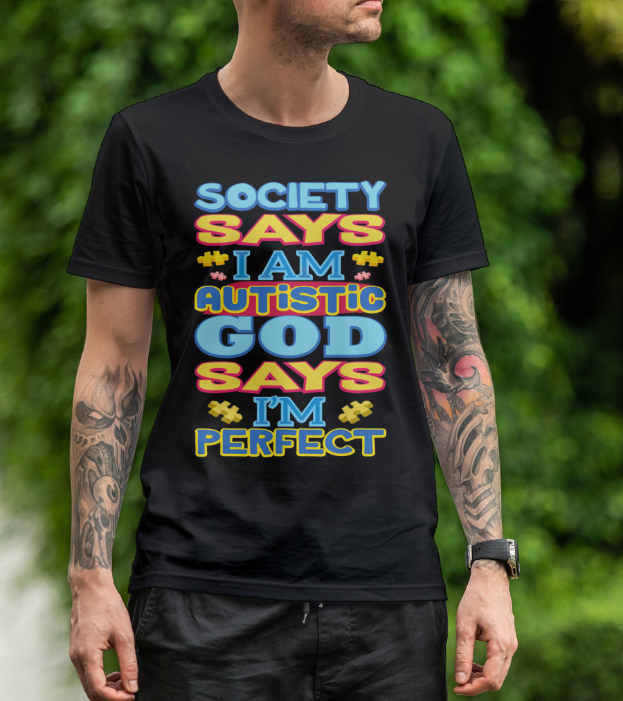 Society Says I Am Autistic God Says I'm Perfect T-Shirt