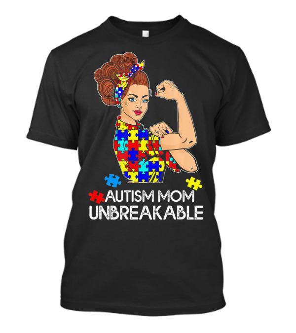 AUTISM MOM UNBREAKABLE TEES AUTISM AWARE AUTISM MOM UNBREAKABLE T-Shirt