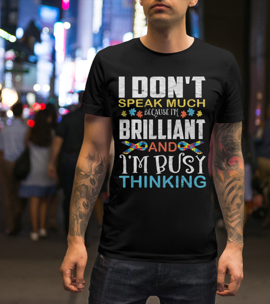 I Don't Speak Much Because I'm Brilliant And I'm Busy Thinking Puzzle T-Shirt