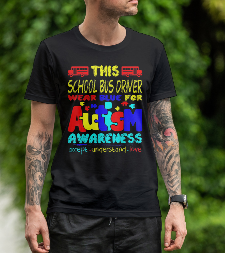 This School Bus Driver Wear Blue For Autism Awareness Accept Understand Love T-Shirt