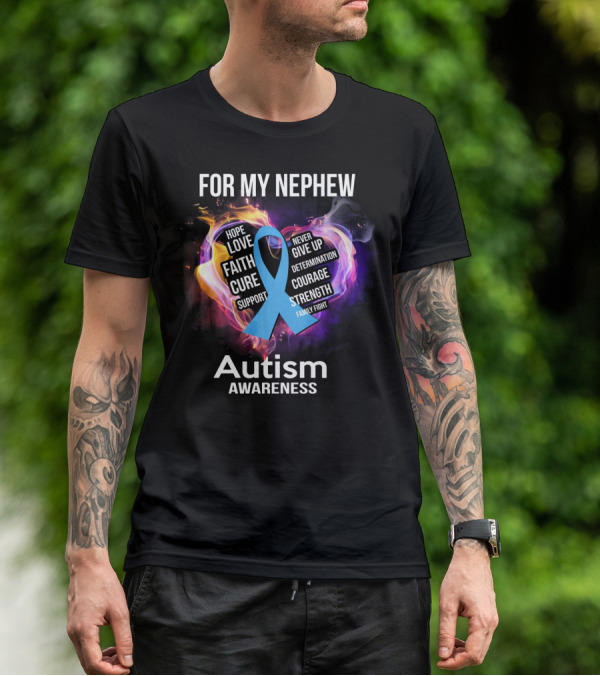 For My Nephew Autism Awareness Hope Love Faith Cure Support Courage Strength T-Shirt