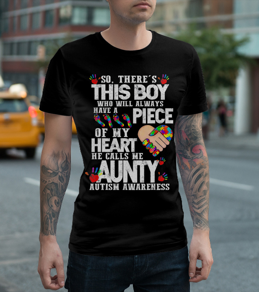 There's This Boy Who Will Always Have A Piece Of My Heart He Calls Me Aunty Autism Awareness T-Shirt