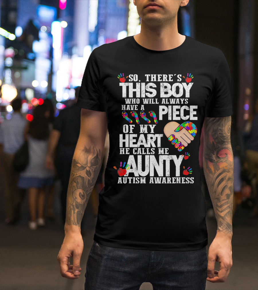 There's This Boy Who Will Always Have A Piece Of My Heart He Calls Me Aunty Autism Awareness T-Shirt
