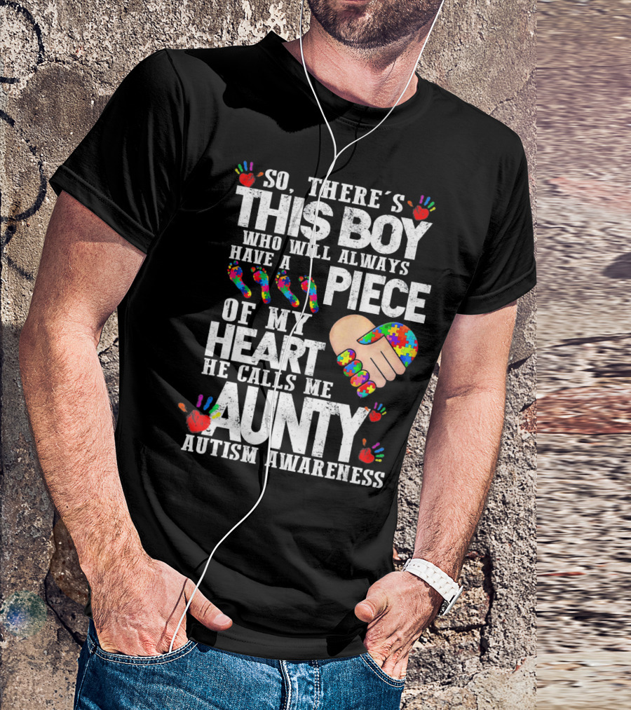 There's This Boy Who Will Always Have A Piece Of My Heart He Calls Me Aunty Autism Awareness T-Shirt