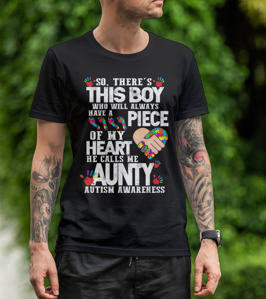 There's This Boy Who Will Always Have A Piece Of My Heart He Calls Me Aunty Autism Awareness T-Shirt