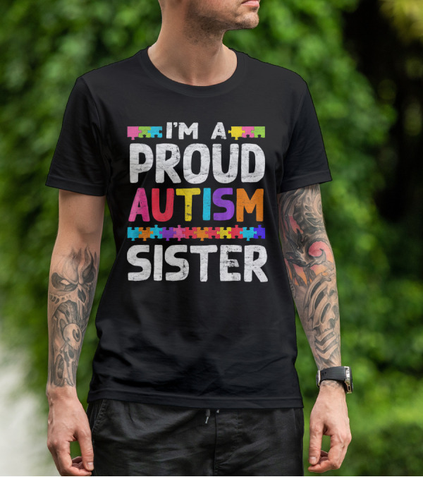 I'm A Proud Autism Sister Autism Awareness Puzzle Pieces T-Shirt