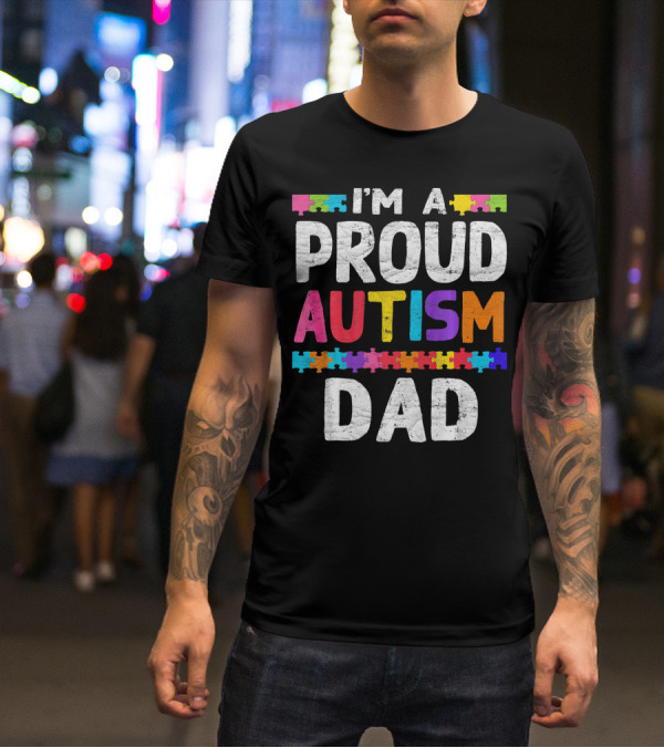 I'm A Proud Autism Dad Autism Awareness Puzzle Pieces T-Shirt