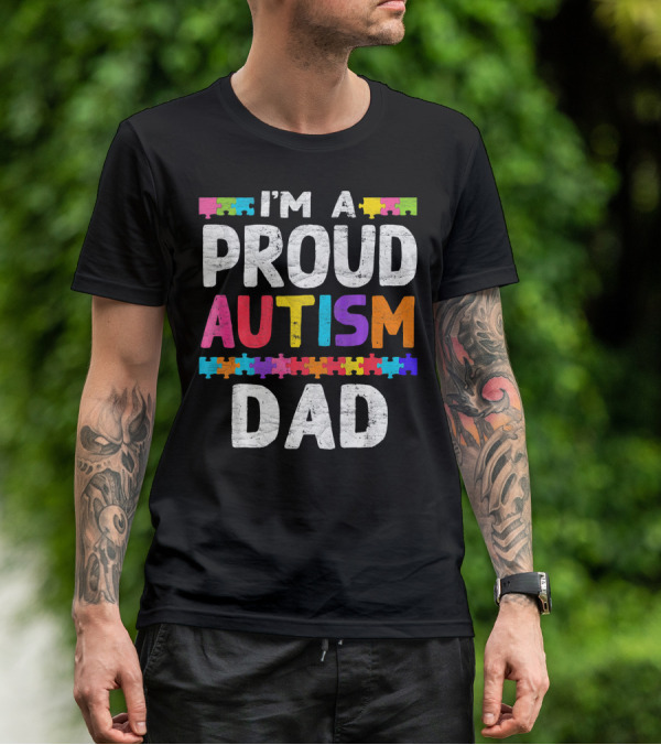 I'm A Proud Autism Dad Autism Awareness Puzzle Pieces T-Shirt