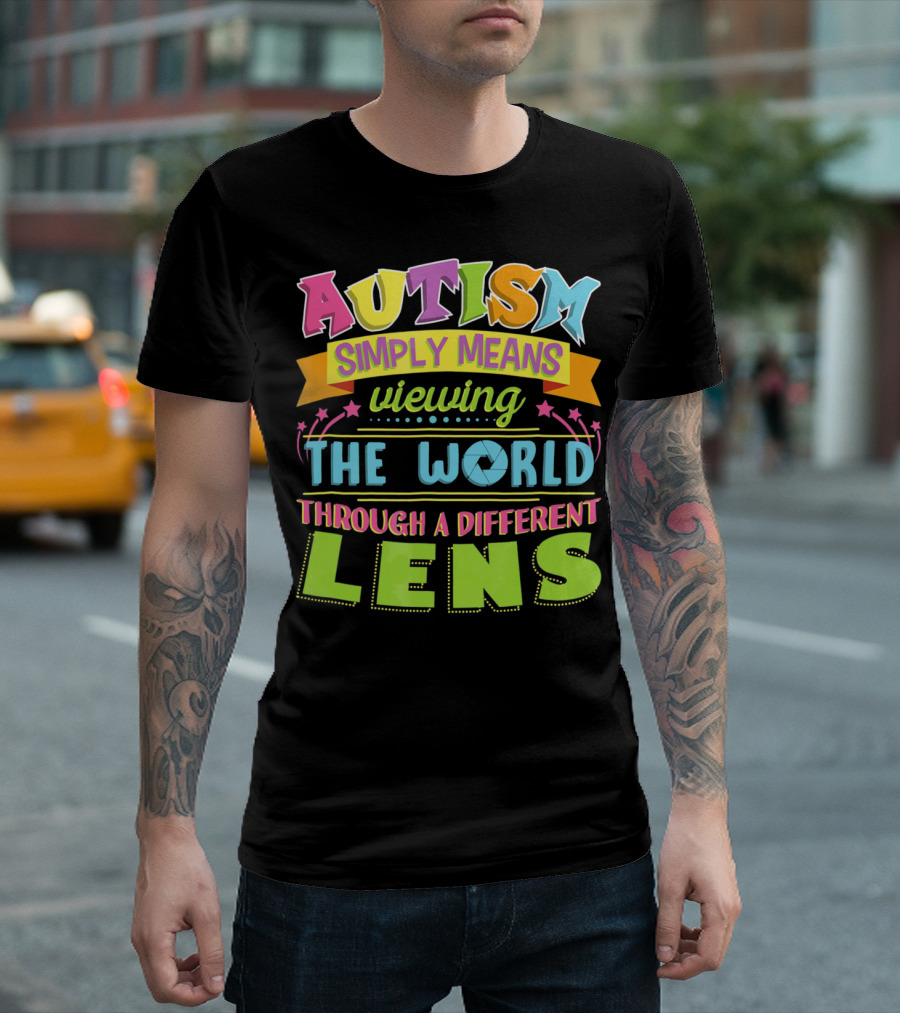 Autism Simply Means Viewing The World Through A Different Lens T-Shirt