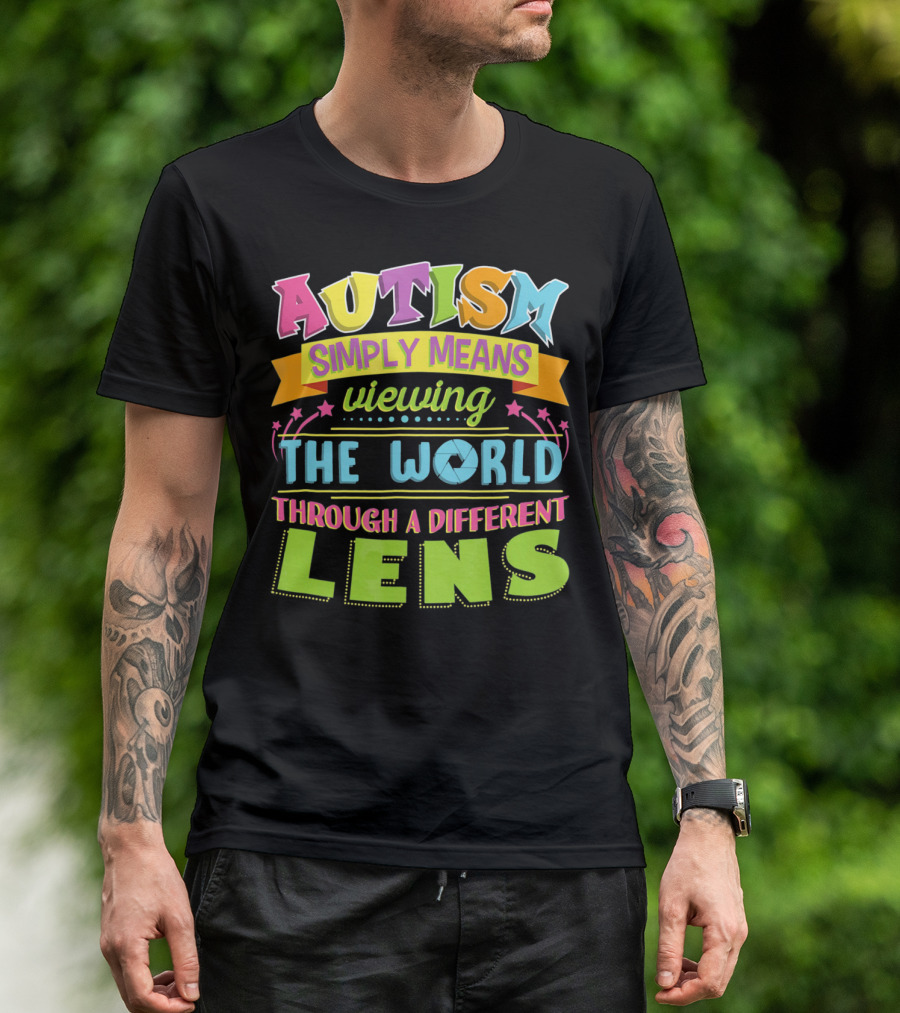 Autism Simply Means Viewing The World Through A Different Lens T-Shirt
