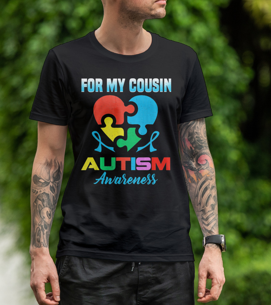 For My Cousin Autism Awareness Puzzle Heart Ribbons T-Shirt