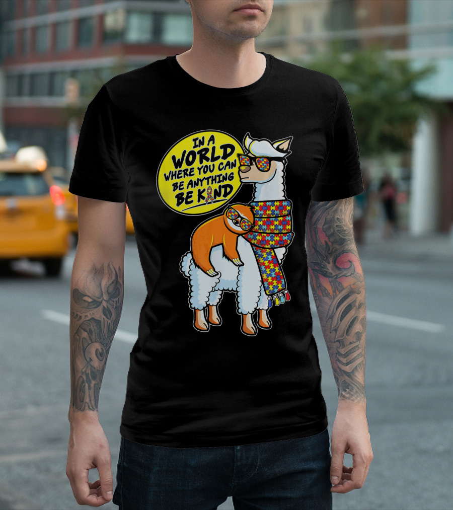 In a World Where You Can Be Anything Be Kind Autism Awareness Sloth Riding Llama T-Shirt