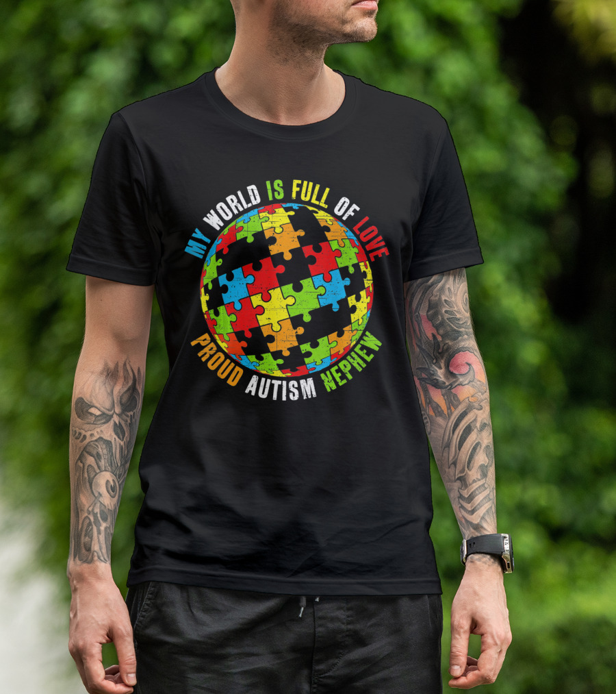 My World Is Full Of Love Proud Autism Nephew T-Shirt