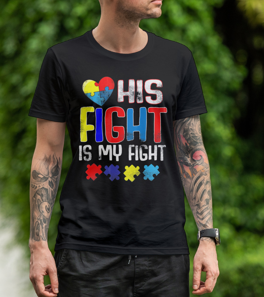 His Fight Is My Fight Autism Awareness Heart And Puzzle Pieces T-Shirt