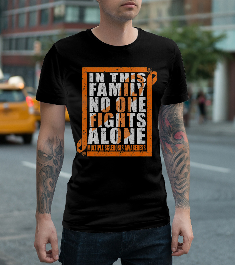 In This Family No One Fights Alone Multiple Sclerosis Awareness T-Shirt