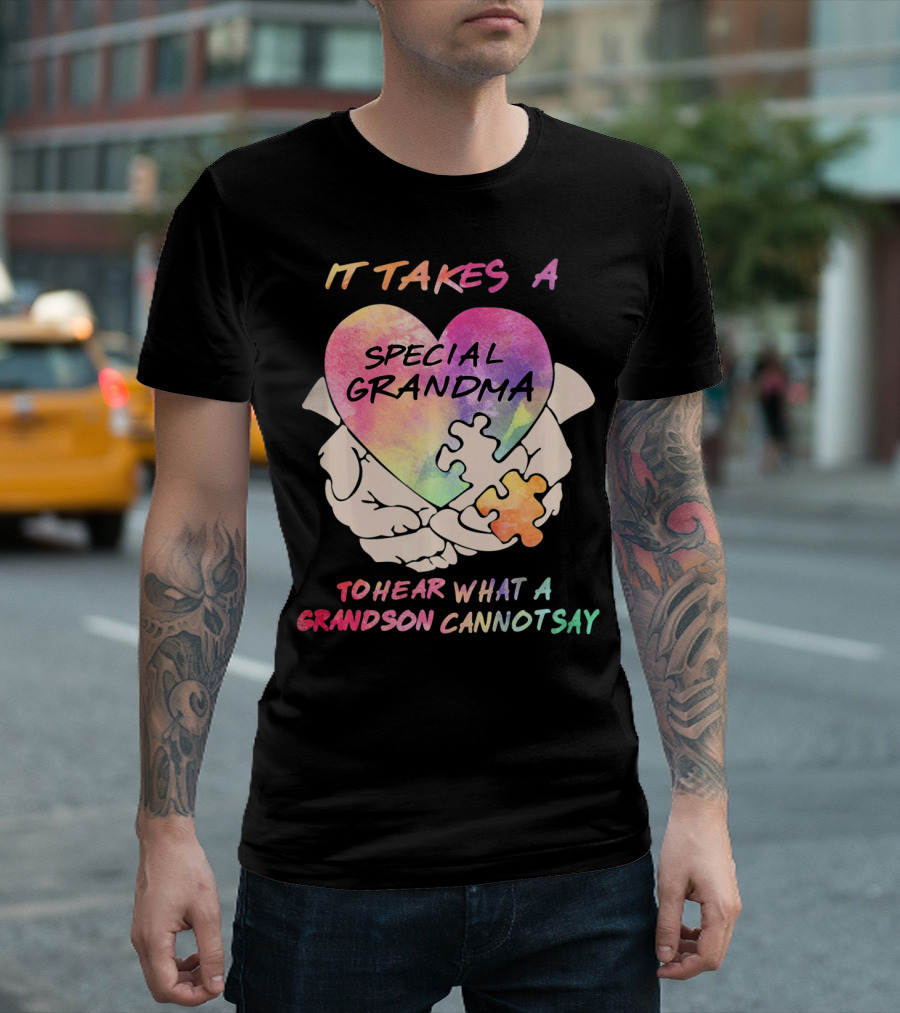 IT TAKES A SPECIAL GRANDMA TO HEAR WHAT A GRANDSON CANNOT SAY T-Shirt