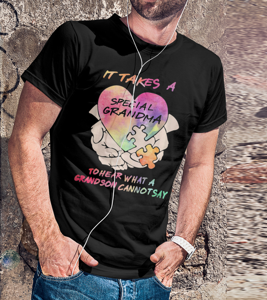 IT TAKES A SPECIAL GRANDMA TO HEAR WHAT A GRANDSON CANNOT SAY T-Shirt