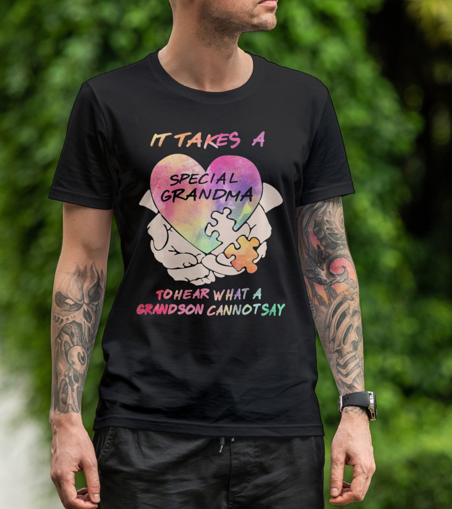 IT TAKES A SPECIAL GRANDMA TO HEAR WHAT A GRANDSON CANNOT SAY T-Shirt