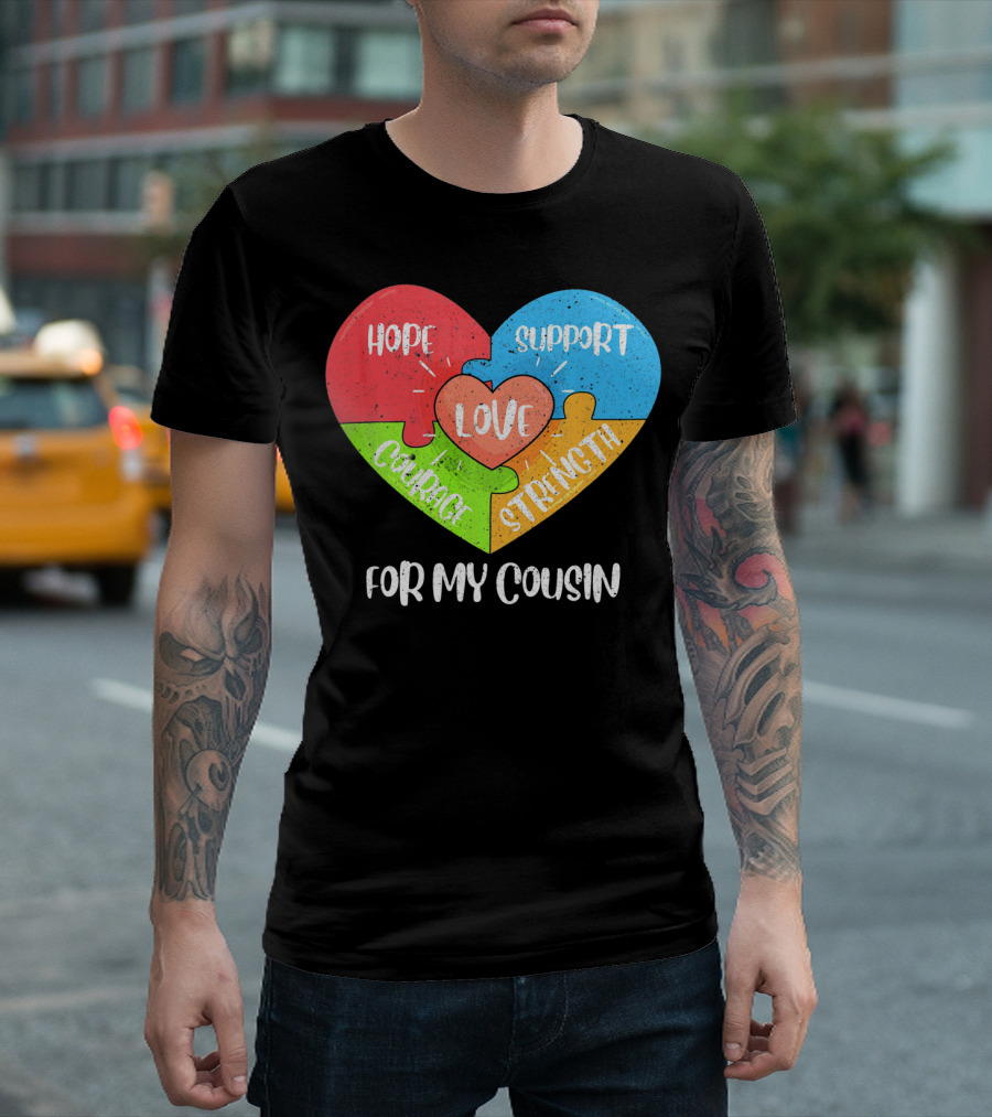 Hope Support Love Courage Strength For My Cousin Autism Awareness T-Shirt