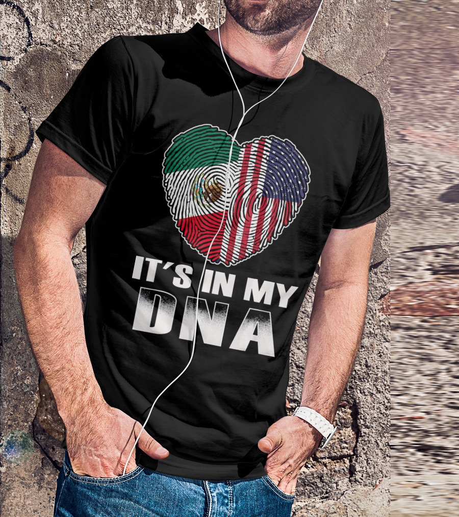 It's In My DNA Heart Mexican American Flag T-Shirt
