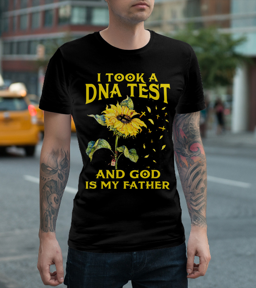 I Took A DNA Test And God Is My Father Sunflower with Crosses T-Shirt