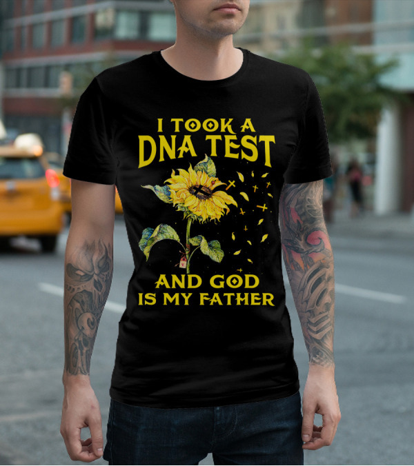 I Took A DNA Test And God Is My Father Sunflower With Crosses T-Shirt