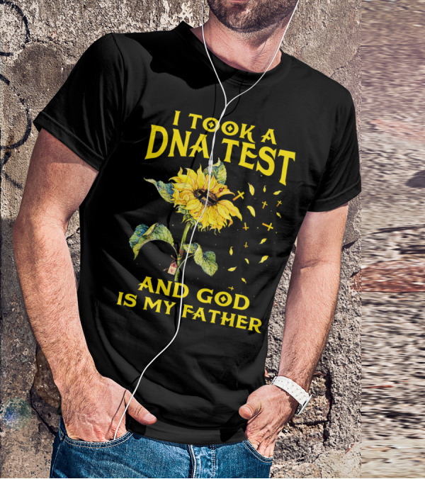 I Took A DNA Test And God Is My Father Sunflower With Crosses T-Shirt