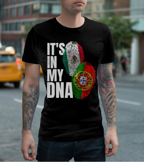 IT'S IN MY DNA Portuguese Mexican Fingerprint Flags T-Shirt