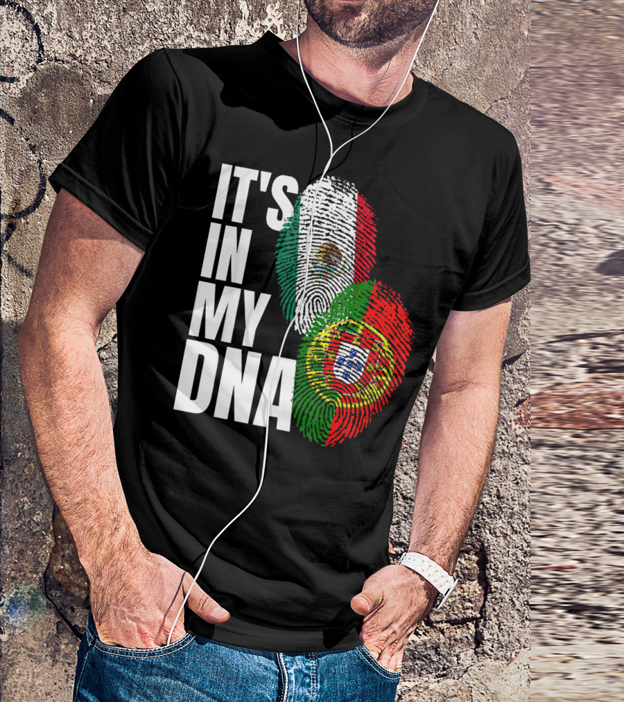 IT'S IN MY DNA Portuguese Mexican Fingerprint Flags T-Shirt