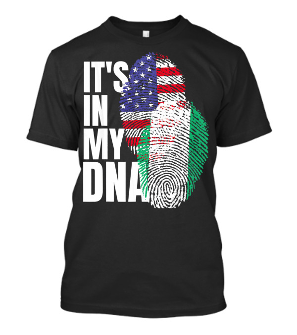 IT'S IN MY DNA American And Nigerian Mix Heritage T-Shirt