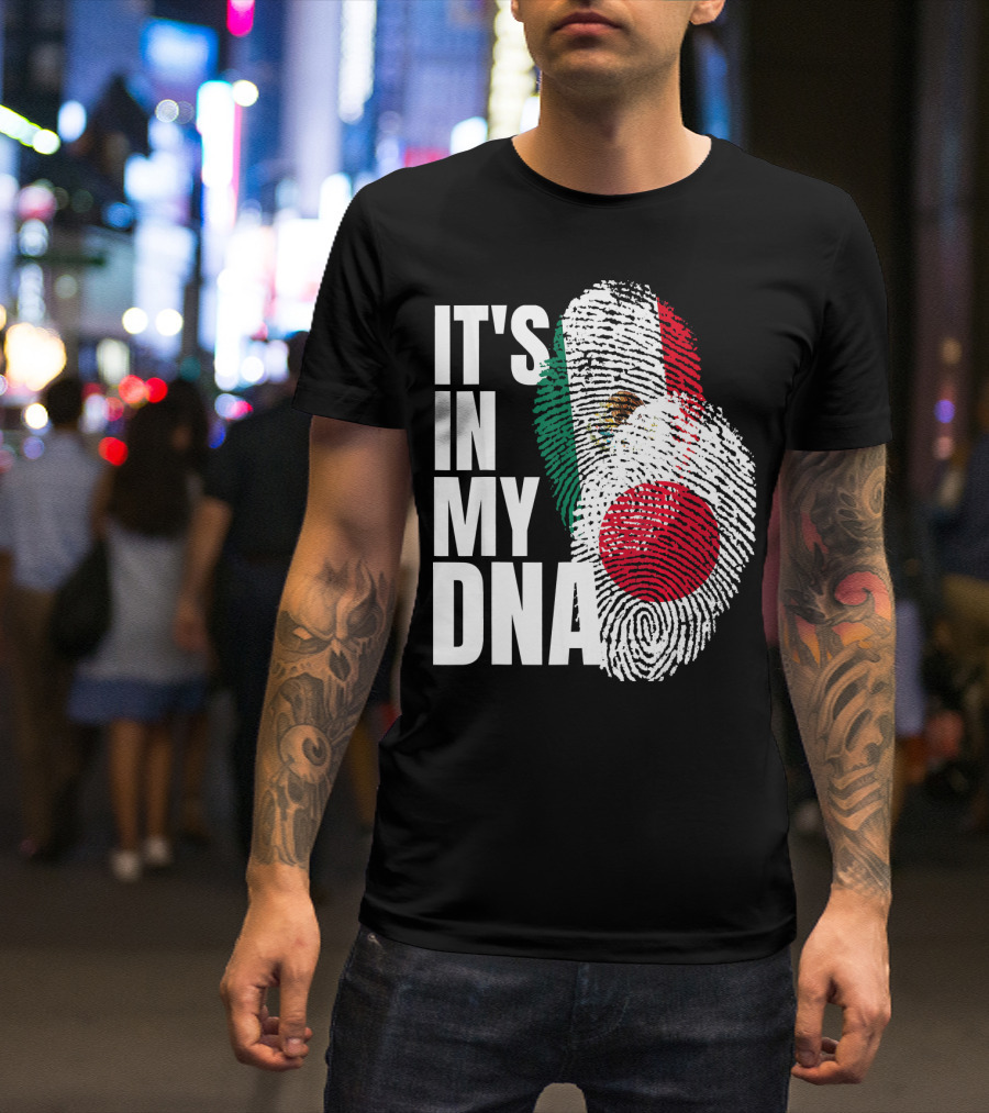 IT'S IN MY DNA Japanese Mexican Mix Heritage T-Shirt