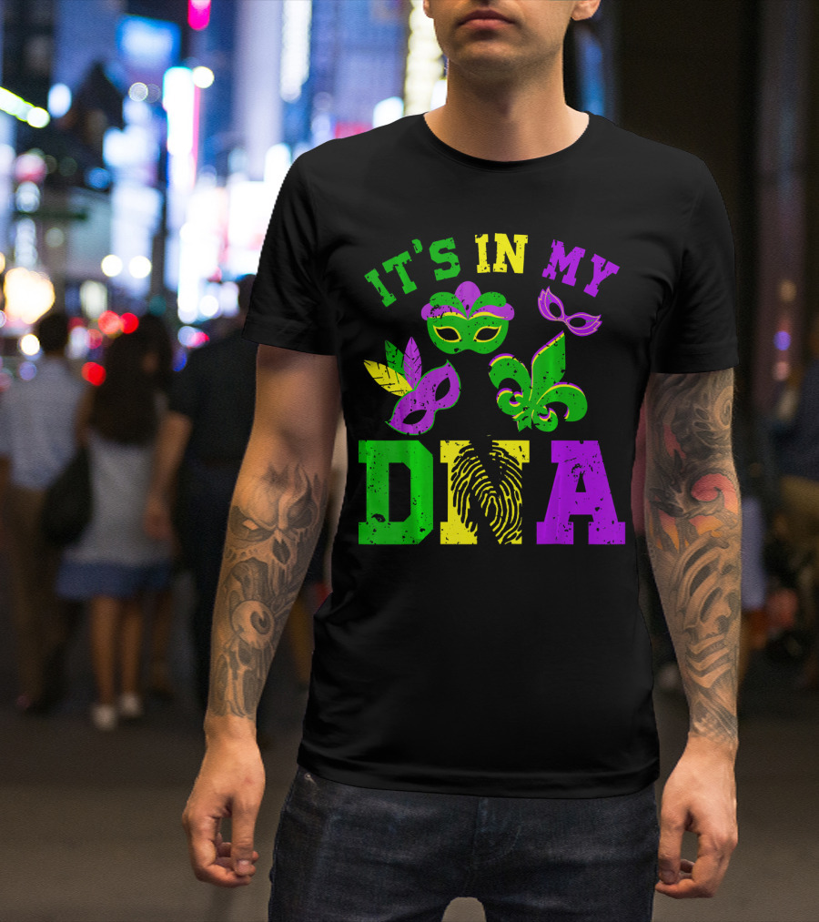 It's In My DNA Mardi Gras Masks And Fleur-de-Lis T-Shirt