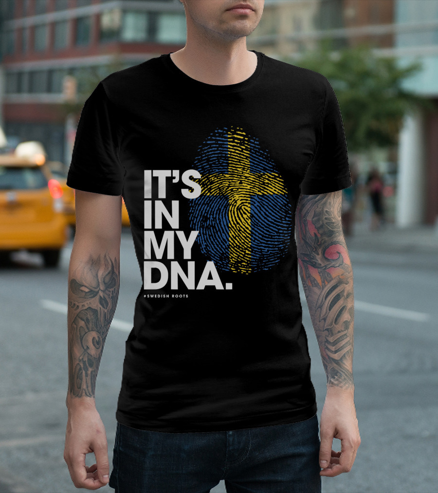IT'S IN MY DNA Sweden Flag Swedish #Swedish Roots T-Shirt